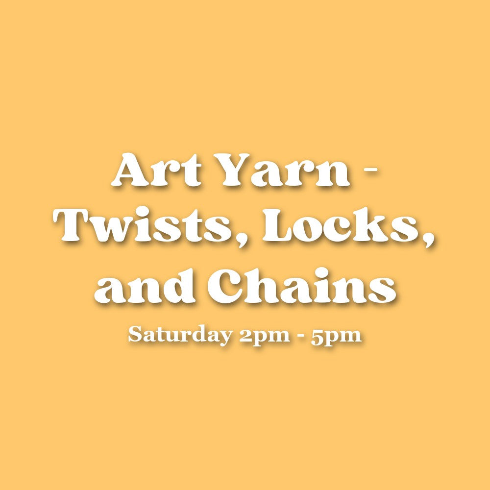 Art Yarn - Twists, Locks, and Chains — Saturday Afternoon