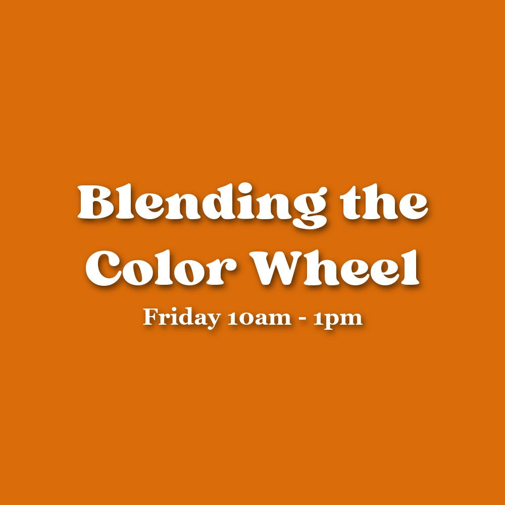 Blending the Color Wheel — Friday Morning