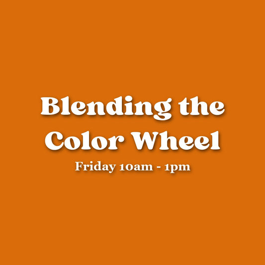 Blending the Color Wheel — Friday Morning