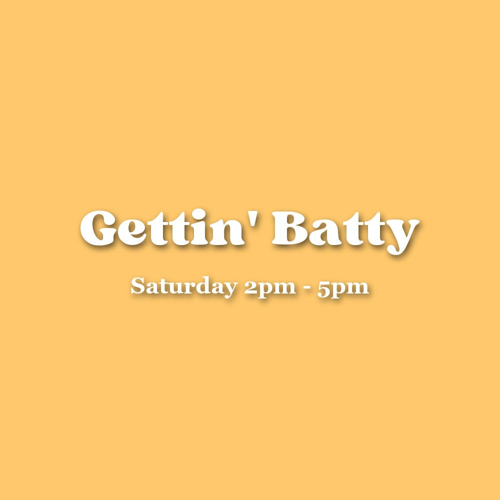 Gettin' Batty — Saturday Afternoon