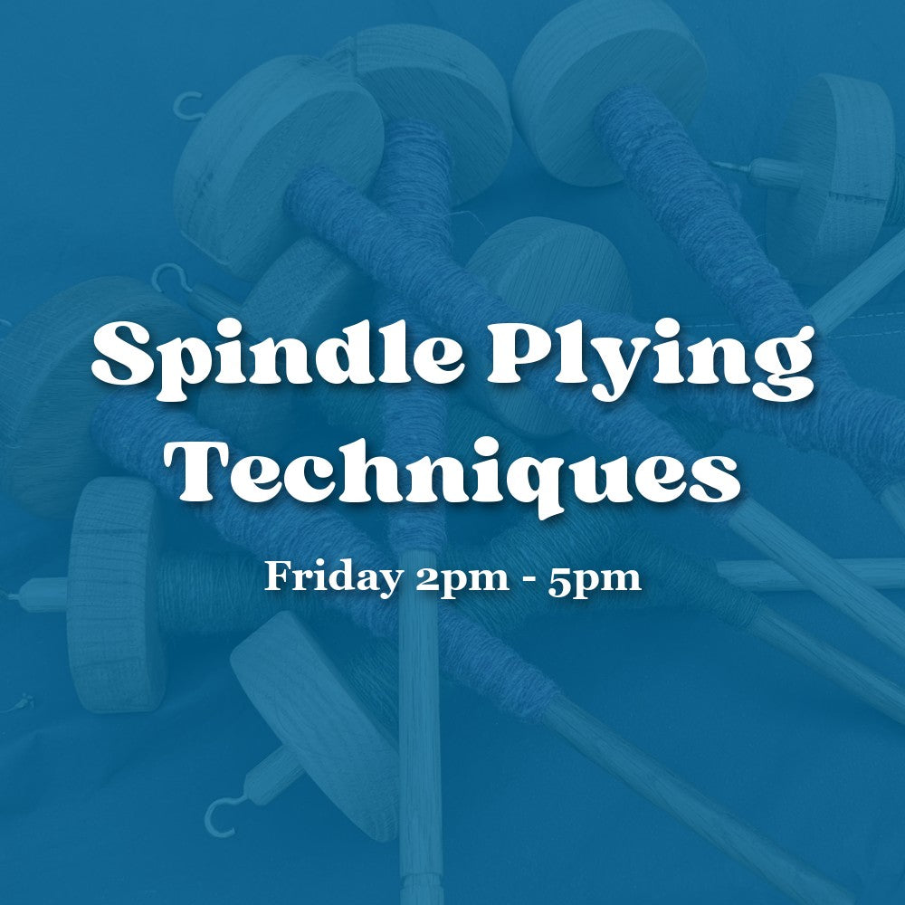 Spindle Plying Techniques — Friday Afternoon
