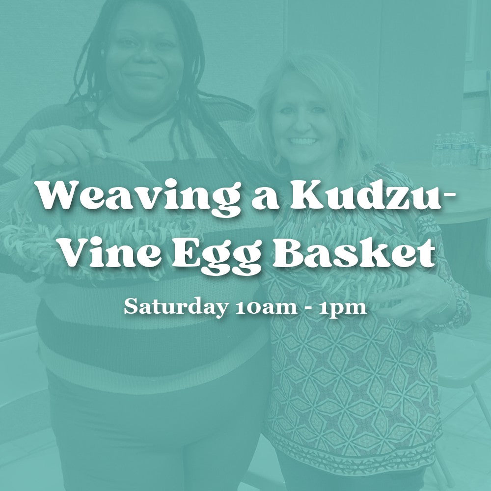 Weaving a Kudzu-Vine Egg Basket — Saturday Morning